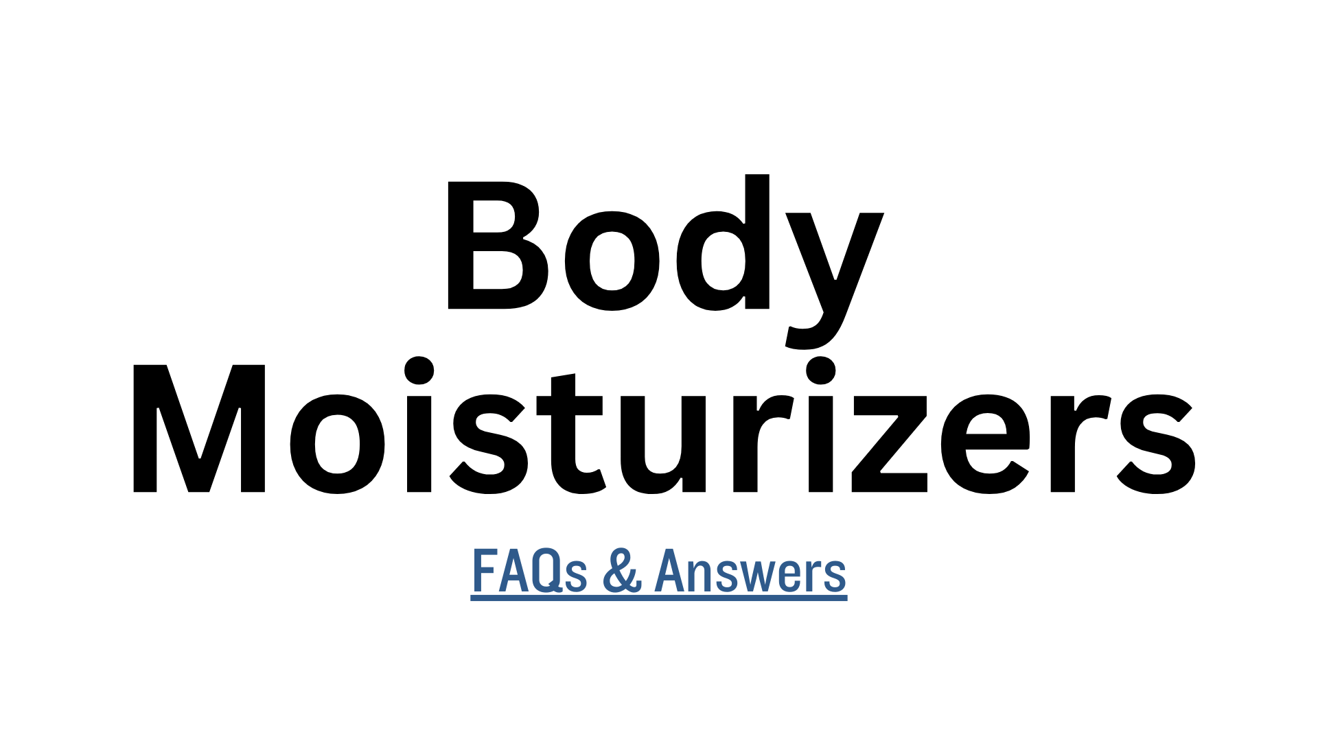 Body Moisturizers Questions and Answers